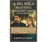 A Big Bold Beautiful Journey (2025) Movie Review: From Script to Screen, Exploring the Making, Cast, and What Fans Can Expect (Movie Review Guides)