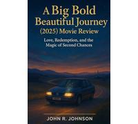A Big Bold Beautiful Journey (2025) Movie Review: Love, Redemption, and the Magic of Second Chances