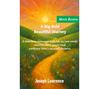 A Big Bold Beautiful Journey: A timeless romance unfolds as two souls rewrite their pasts and embrace love's second chances.