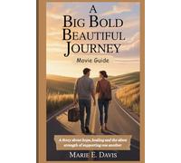 A Big Bold Beautiful Journey Movie Guide: A Story about hope, healing and the silent strength of supporting one another (Movies Guide Collection)