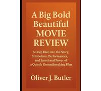 A Big Bold Beautiful Movie Review: A Deep Dive into the Story, Symbolism, Performances, and Emotional Power of a Quietly Groundbreaking Film