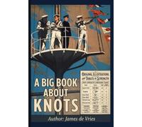 A Big Book About KNOTS: A practical modern adaptation of a classic knot-tying manual.