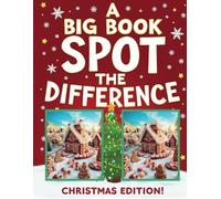A Big Book of Spot the Difference - Christmas: Fun for Everyone with 40 Big & Simple Winter Wonders Brain Games and Picture Puzzles for Holiday Fun, Perfect for Kids, Adults, and Seniors