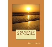 A Big Book Study of the Twelve Steps