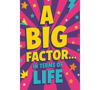 A Big Factor...In Terms of Life: A Snark-Filled Journal for People Who Say Things Without Saying Anything