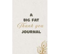 A Big Fat Thank You Journal: The 7-Minute Gratitude Ritual