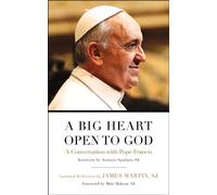 A Big Heart Open to God: A Conversation With Pope Francis