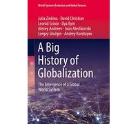 A Big History of Globalization: The Emergence of a Global World System (World-Systems Evolution and Global Futures)