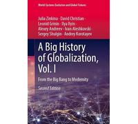 A Big History of Globalization, Vol. I: From the Big Bang to Modernity (World-Systems Evolution and Global Futures)