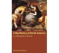 A Big History of North America: From Montezuma to Monroe