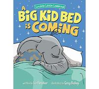 A Big Kid Bed is Coming: How to Move and Keep Your Toddler in Their Bed: How to Transition and Keep Your Toddler in Their Bed (Brave Kids Press)