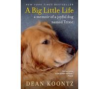 A Big Little Life: A Memoir of a Joyful Dog Named Trixie