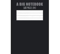 A BIG NOTEBOOK 500 PAGES A4: Giant Notebook 500 Ruled Pages, Extra Large Notebook, A4 Notebook 500 Lined Pages, Notebook 500 Page College Ruled Pages ... Students, Artists, Writers and Teachers
