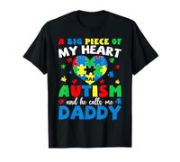 A Big Piece of My Heart Has Autism and He Calls Me Daddy T-Shirt