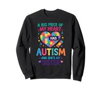 A Big Piece of My Heart Has Autism and She's My Sister Sweatshirt