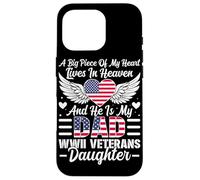 A BIg Piece Of My Heart Lives In Heaven And He Is My Dad WWI Case for iPhone 16 Pro