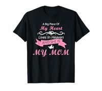 A Big Piece of My Heart Lives in Heaven and she is My mom T-Shirt