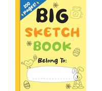 A Big Sketch Pad for Kids: A Fun Space for Young Artists, ideal for little hands to explore their imagination to Drawing, Coloring, Sketching and More.