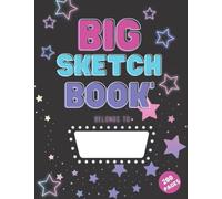 A Big Sketch Pad for Kids: The Bigger Expanded Neon Galaxy Sketchbook for Kids is Perfect for Drawing, Coloring, Sketching and More