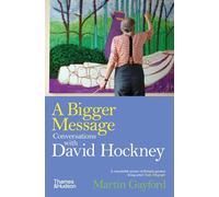 A Bigger Message – Conversations with David Hockney – Thames & Hudson