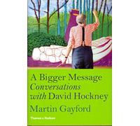 [A Bigger Message: Conversations with David Hockney] (By: Martin Gayford) [published: October, 2011]