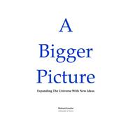 A Bigger Picture: Expanding The Universe With New Ideas