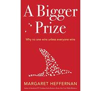 A Bigger Prize: When No One Wins Unless Everyone Wins