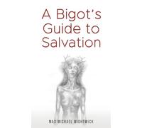 A Bigot's Guide to Salvation