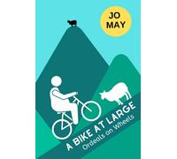 A Bike at Large: Ordeals on Wheels: 4 (The 'At Large' series)