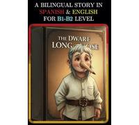 A BILINGUAL STORY IN SPANISH AND ENGLISH FOR B1-B2 LEVEL: THE DWARF LONG-NOSE (Bilingual Book Series: Spanish - English)