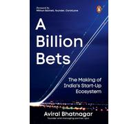 A Billion Bets:The Making Of India’s Startup Ecosystem