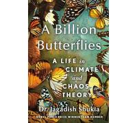 A Billion Butterflies: A Life in Climate and Chaos Theory