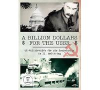 A Billion Dollars for the USSR - US Militärhilfe für die Sowjetunion im II. Weltkrieg