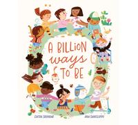 A Billion Ways to be : Celebrating Our Diverse World