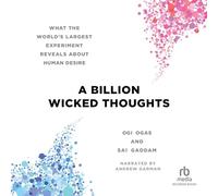A Billion Wicked Thoughts: What the World's Largest Experiment Reveals About Human Desire