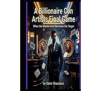 A Billionaire Con Artists Final Game: When the Mastermind Becomes the Target
