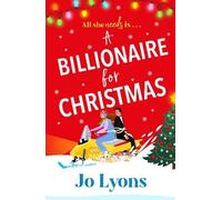 A Billionaire for Christmas: A BRAND NEW hilarious rom-com of snow, surprises and chaos from Jo Lyons for 2025