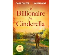 A Billionaire For Cinderella : The Prince from Her Past / the Tycoon's Festive Houseguest