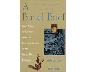 A Bintel Brief: Sixty Years of Letters from the Lower East Side to the Jewish Daily Forward