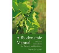 A Biodynamic Manual: Practical Instructions for Farmers and Gardeners