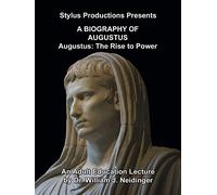 A Biography of Augustus: Augustus: The Rise to Power