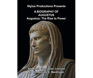 A Biography of Augustus: Augustus: The Rise to Power