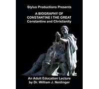 A Biography of Constantine I the Great: Constantine and Christianity