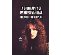 A BIOGRAPHY OF DAVID COVERDALE: THE SOULFUL SERPENT