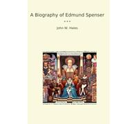 A Biography of Edmund Spenser (Classic Books)