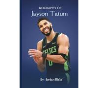 A Biography of Jayson Tatum: The Journey of a Basketball Prodigy