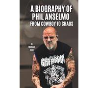 A BIOGRAPHY OF PHIL ANSELMO: FROM COWBOY TO CHAOS