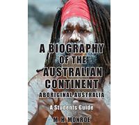 A Biography of the Australian Continent: Aboriginal Australia A Students Guide