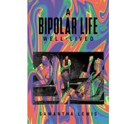 A Bipolar Life Well-Lived