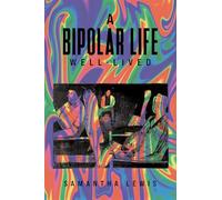 A Bipolar Life Well-Lived
